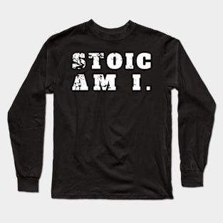 STOIC AM I. Long Sleeve T-Shirt